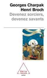 Devenez sorciers, devenez savants - Georges Charpak