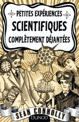Petites expériences scientifiques complètement déjantées - Sean Connolly