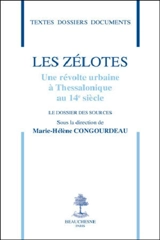 Les Zélotes, une révolte urbaine à Thessalonique au 14e siècle : le dossier des sources
