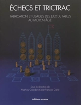 Echecs et trictrac : fabrication et usages des jeux de tables au Moyen Age : exposition, Musée du Château de Mayenne, 23 juin-18 novembre 2012