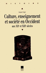 Culture, enseignement et société en Occident aux XIIe et XIIIe siècles - Jacques Verger