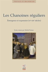 Les chanoines réguliers : émergence et expansion (XIe-XIIIe siècle) : actes du sixième colloque international du CERCOR, Le Puy en Velay, 29 juin-1er juillet 2006 - CENTRE EUROPÉEN DE RECHERCHES SUR LES CONGRÉGATIONS ET ORDRES RELIGIEUX (Saint-Étienne). Colloque (6 ; 2006 ; Le Puy en Velay)