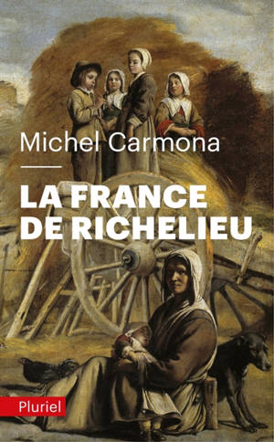 La France de Richelieu - Michel Carmona