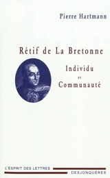 Rétif de La Bretonne : individu et communauté - Pierre Hartmann