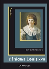 L'énigme Louis XVII - Jean-Baptiste Rendu