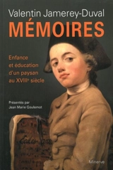 Mémoires : enfance et éducation d'un paysan au XVIIIe siècle - Valentin Jamerey-Duval