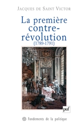 La première contre-révolution (1789-1791) - Jacques de Saint-Victor