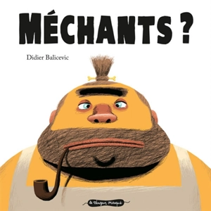 Méchants ? - Didier Balicevic