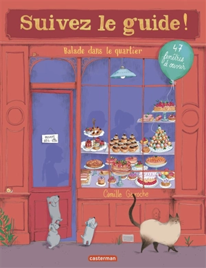 Suivez le guide !. Vol. 3. Balade dans le quartier - Camille Garoche