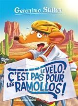 Geronimo Stilton. Vol. 57. Le vélo, c'est pas pour les ramollos ! - Geronimo Stilton