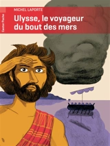 Ulysse : le voyageur du bout des mers - Michel Laporte