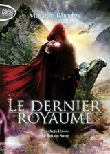 Le dernier royaume. Vol. 2. Le roi du sang - Morgan Rhodes