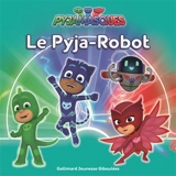 Pyjamasques. Vol. 18. Le Pyja-robot - Gustav Paulin