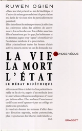 La vie, la mort, l'Etat : le débat bioéthique - Ruwen Ogien