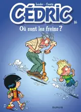 Cédric. Vol. 16. Où sont les freins ? - Raoul Cauvin