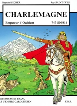 Charlemagne, empereur d'Occident : du royaume franc à l'Empire carolingien - Reynald Secher