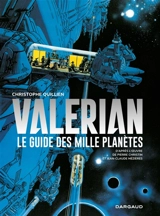 Valérian : le guide des mille planètes - Christophe Quillien