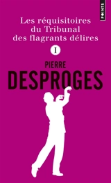 Les réquisitoires du Tribunal des flagrants délires. Vol. 1 - Pierre Desproges