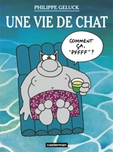 Le Chat. Vol. 15. Une vie de Chat - Philippe Geluck