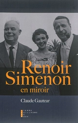Renoir-Simenon en miroir - Claude Gauteur