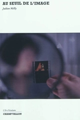 Au seuil de l'image - Julien Milly