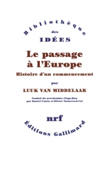 Le passage à l'Europe : histoire d'un commencement - Luuk van Middelaar