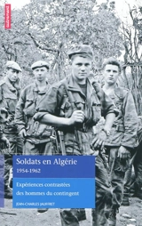 Soldats en Algérie 1954-1962 : expériences contrastées des hommes du contingent - Jean-Charles Jauffret