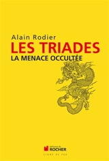 Les triades : la menace occultée - Alain Rodier