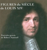 Figures du siècle de Louis XIV : portraits gravés de Robert Nanteuil (v. 1623-1678)