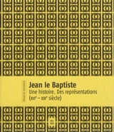 Jean le Baptiste : une histoire, des représentations (XVIe-XIXe siècle)
