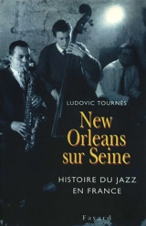 New Orleans sur Seine : l'aventure du jazz en France (1917-1992) - Ludovic Tournès
