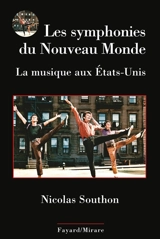 Les symphonies du Nouveau Monde : la musique aux Etats-Unis - Nicolas Southon