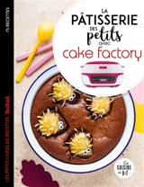La pâtisserie des petits avec Cake factory - Juliette Lalbaltry