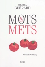Mots et mets : abécédaire gourmand et littéraire - Michel Guérard