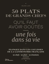 50 plats de grands chefs qu'il faut avoir goûtés une fois dans sa vie - Hélène Luzin Bouthillier