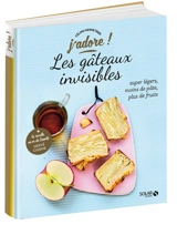 Les gâteaux invisibles : super légers, moins de pâte, plus de fruits - Céline Mennetrier