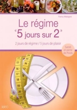 Le régime 5 jours sur 2 : 2 jours de régime, 5 jours de plaisir - Fanny Matagne