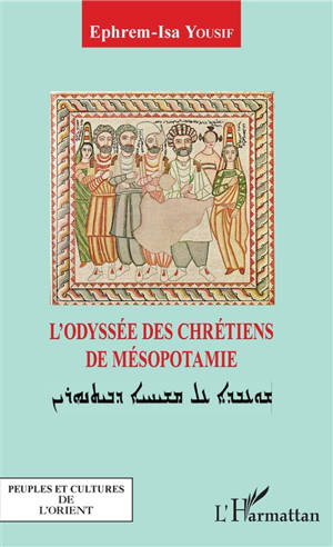 L'odyssée des chrétiens de Mésopotamie - Ephrem-Isa Yousif