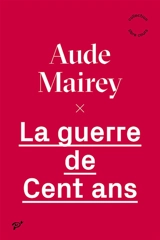 La guerre de Cent Ans - Aude Mairey