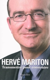 Transmettre pour construire : propositions pour 2012 - Hervé Mariton