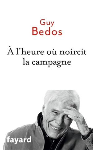 A l'heure où noircit la campagne - Guy Bedos