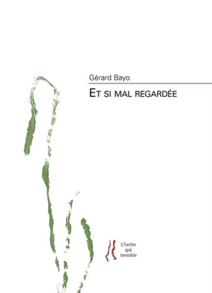 Et si mal regardée - Gérard Bayo