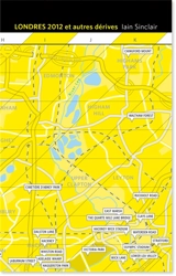 Londres 2012 et autres dérives - Iain Sinclair
