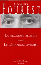 La négresse blonde. Le géranium ovipare - Georges Fourest