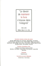 Le devoir de maintenir le livre s'impose dans l'intégrité : 1996-2016, William Blake & Co édit.