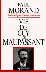 Vie de Guy de Maupassant - Paul Morand
