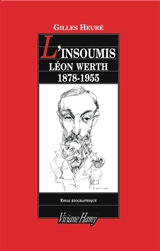 L'insoumis Léon Werth : 1878-1955 - Gilles Heuré