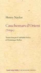 Cauchemars d'Orient : trilogie - Henry Naylor