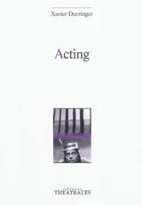 Acting - Xavier Durringer