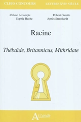Racine : Thébaïde, Britannicus, Mithridate